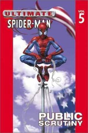 Public Scrutiny : Ultimate Spider-Man, vol 5