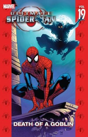 Death of a Goblin : Ultimate Spider-Man, vol 19