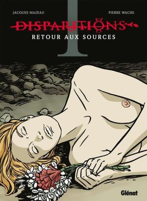 Disparitions, retour aux sources - Tome 1