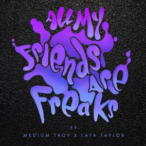 All My Friends Are Freaks (EP)