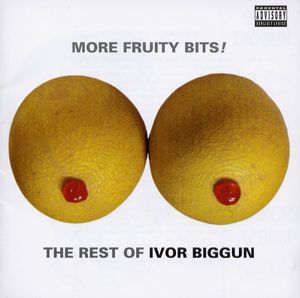 More Fruity Bits! The Rest of Ivor Biggun