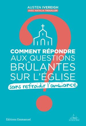 Comment répondre aux questions brûlantes sur l’Église sans refroidir l’ambiance ?