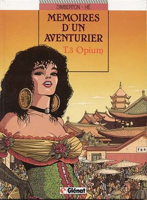 Opium - Mémoires d'un aventurier, tome 3