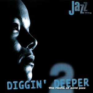 Diggin' Deeper 2: The Roots of Acid Jazz