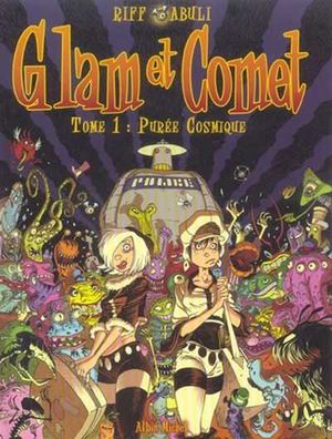 Purée Cosmique - Glam et Comet, tome 1