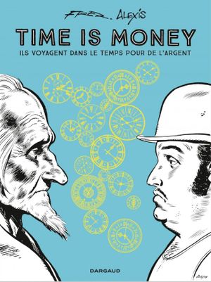 Ils voyagent dans le temps pour de l'argent - Time is money, Intégrale