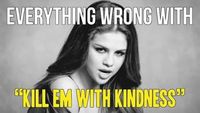 Everything Wrong With Selena Gomez - "Kill Em With Kindness"
