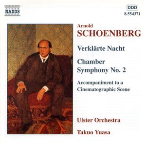 Verklärte Nacht / Chamber Symphony No. 2 / Accompaniment to a Cinematographic Scene