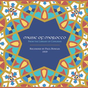 Music of Morocco (Recorded by Paul Bowles, 1959)