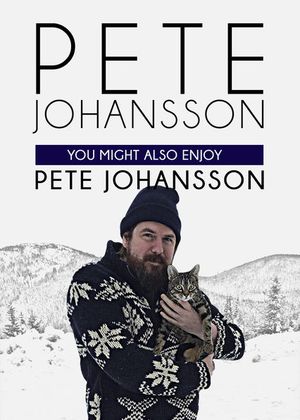 Pete Johansson : You Might Also Enjoy Pete Johansson