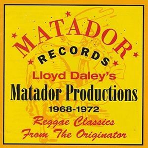 Lloyd Daley's Matador Productions 1968-72: Reggae Classics From the Originator