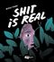 Shit is real