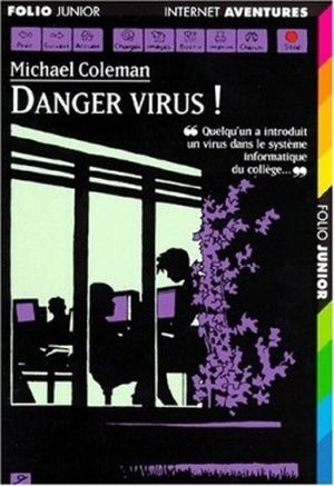 Danger Virus! - Internet Détectives Tome 7