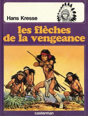 Les Flèches de la vengeance - Les Peaux-Rouges, tome 5