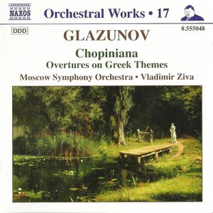 Orchestral Works, Volume 17: Chopiniana / Overtures on Greek Themes