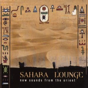Sahara Lounge: New Sounds From the Orient