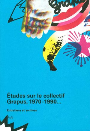 Etudes sur le collectif Grapus, 1970 - 1990