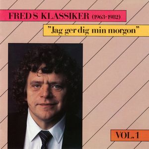 Fred's Klassiker (1963-1982), Vol 1 - Jag ger dig min morgon