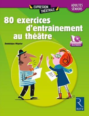 80 exercices entraînement au théâtre