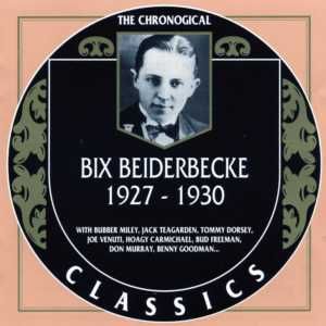 The Chronological Classics: Bix Beiderbecke 1927-1930