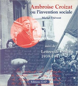 Ambroise Croizat ou l'invention sociale