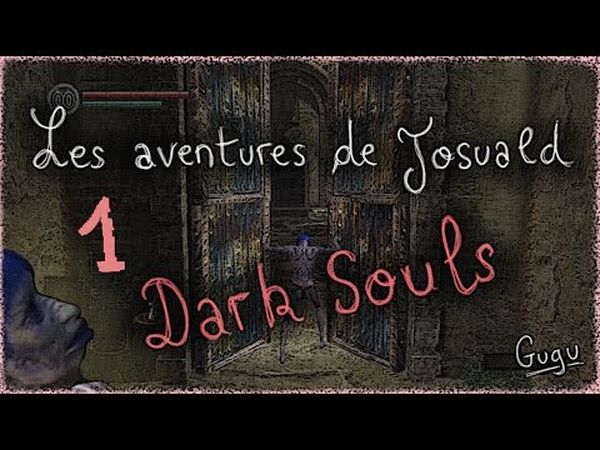 Les aventures de Josuald [Dark Souls]