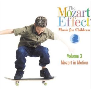 The Mozart Effect Music For Children, Volume 3: Mozart In Motion