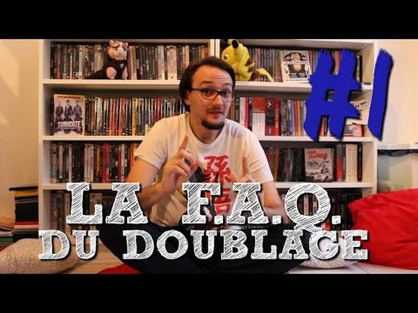 La F.A.Q du Doublage