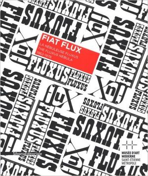 Fiat Flux : La nébuleuse Fluxus 1962-1978