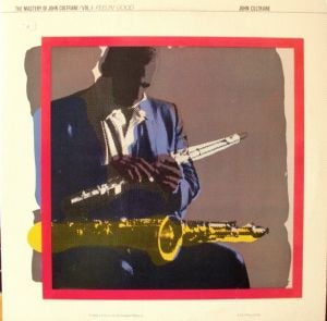 The Mastery of John Coltrane, Vol. I: Feelin’ Good