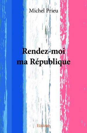 Rendez-moi ma République