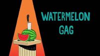 Watermelon Gag