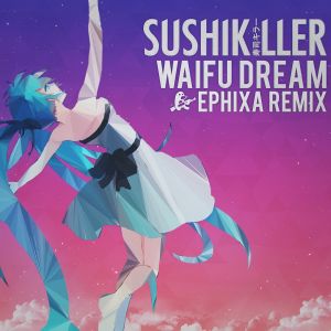 Waifu Dream (Ephixa remix)