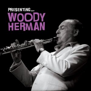 Presenting… Woody Herman