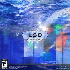 LSD: Pacificaの夢