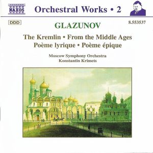 Orchestral Works, Volume 2: The Kremlin / From the Middle Ages / Poème lyrique / Poème épique