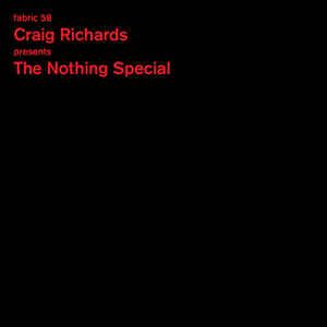 Fabric 58: Craig Richards presents The Nothing Special