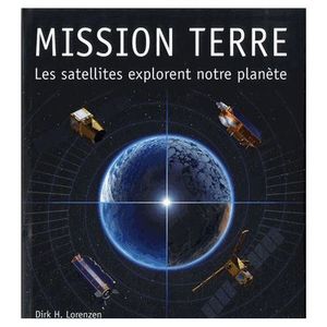 Mission Terre : les satellites explorent notre planète