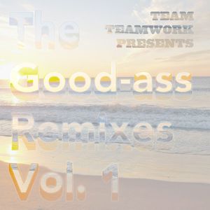 The Good-Ass Remixes, Volume 1