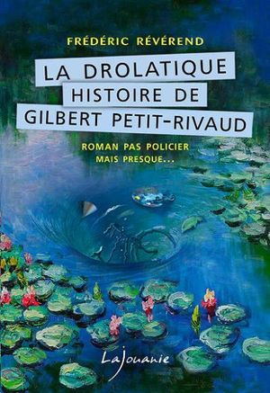 La drolatique histoire de Gilbert Petit-Rivaud