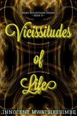 Vicissitudes of Life