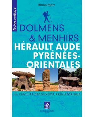 Dolmens et Menhirs, Hérault Aude P.O