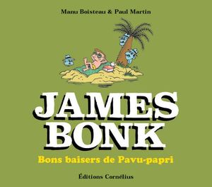 Bons baisers de Pavu-papri - James Bonk, tome 3