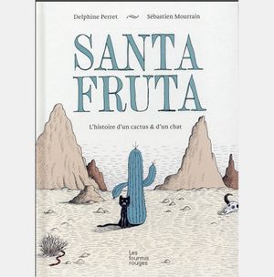 Santa Fruta L'histoire d'un cactus & d'un chat