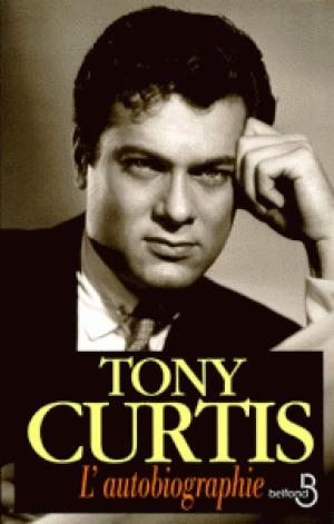 Tony Curtis - L'autobiographie