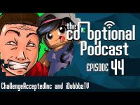 The Co-Optional Podcast Ep. 44 ft. ChallengeAcceptedInc and iDUbbbzTV