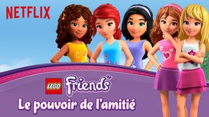 LEGO Friends : le Pouvoir de l'Amitié