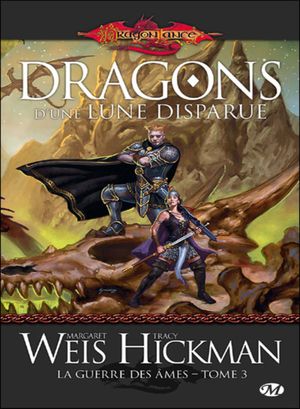 Dragons d'une lune disparue - Dragonlance : La Guerre des âmes, tome 3