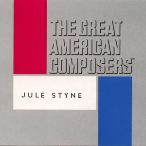 The Great American Composers: Jule Styne
