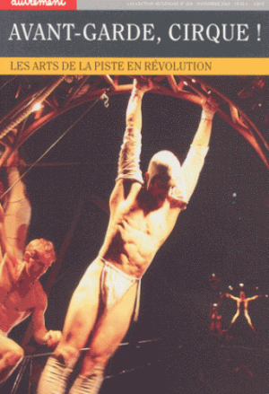 Avant-garde, cirque ! Les Arts de la piste en révolution